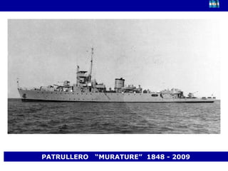 PATRULLERO  “MURATURE”  1848 - 2009 