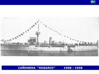 CAÑONERA  “ROSARIO”  1908 - 1958 