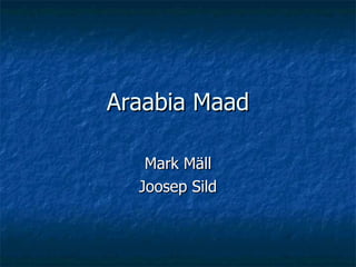 Araabia Maad Mark Mäll Joosep Sild 