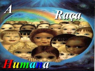 A H u m a n a Raça 