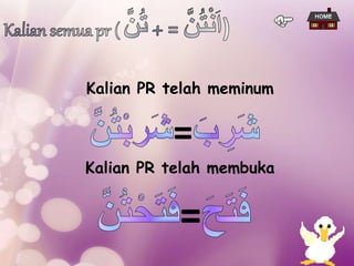 Kalian PR telah meminum
Kalian PR telah membuka