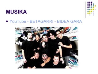 MUSIKA YouTube  - BETAGARRI - BIDEA GARA 