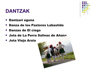 DANTZAK Dantzari eguna Danza de los Pastores Labastida Danzas de El ciego Jota de La Perra Salinas de Añana Jota Vieja Araia 