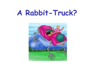 A Rabbit-Truck? 