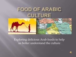 Food of Arabic Culture  Exploring delicious Arab foods to help us better understand the culture  