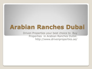 Arabian Ranches Dubai
Driven Properties your best choice to Buy
Properties in Arabian Ranches Dubai.
http://www.drivenproperties.ae/
 