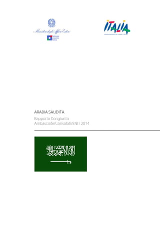 ARABIA SAUDITA
Rapporto Congiunto
Ambasciate/Consolati/ENIT 2014
 