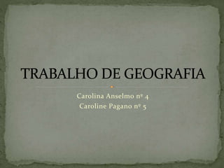 Carolina Anselmo nº 4
Caroline Pagano nº 5
 