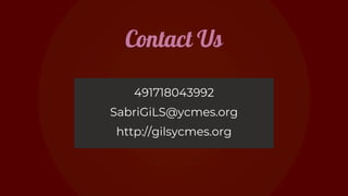 491718043992
SabriGiLS@ycmes.org
http://gilsycmes.org
Contact Us
 