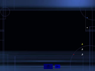 •



         •




    .1

    .2

–   .3
 