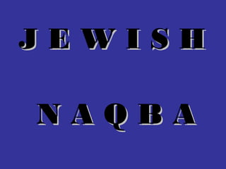 JEWISH

NAQBA
 
