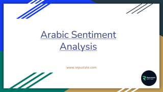 Arabic Sentiment
Analysis
www.repustate.com
 