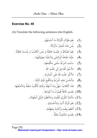 Arabic Tutor – Volume Three


Exercise No. 49

(A) Translate the following sentences into English.


                           .                              (1)
                                       .                  (2)
 .                                                        (3)
                  .                                       (4)
                           .                              (5)
                               .                         (6)
                           .                             (7)
                  .                                      (8)
 .                                                       (9)
                          .                             (10)
             .                                          (11)
                                   .                    (12)
                               .                        (13)
                                           .            (14)


Page 252
     Madrassah Inaamiyyah Camperdown - http://www.al-inaam.com/
 