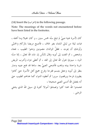 Arabic Tutor – Volume Three


(14) Insert the (     ) in the following passage.
Note: The meanings of the words not encountered before
have been listed in the footnotes.




                                                         .




Page 260
     Madrassah Inaamiyyah Camperdown - http://www.al-inaam.com/
 