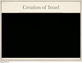Creation of Israel




Monday, April 8, 13
 