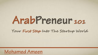 101
Your First Step Into The Startup World
 