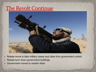  Rebels move to take military bases and cities from government control
 Rebels burn down government buildings
 Government moves to reclaim them
 