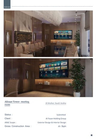 1
3
1
3
Alfozan Tower- meeting
room
Al khobar, Saudi Arabia
Status : Submitted
Client : Al Fozan Holding Group
ARAC Scope : Exterior Design & Interior Design
Gross Construction Area : 65 Sqm
 