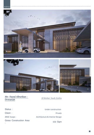 1
6
1
6
Mr- Faysal Alburikan -
Dewaniah
Al khobar, Saudi Arabia
Status : Under construction
Client : Private
ARAC Scope : Architecture & Interior Design
Gross Construction Area
:
650 Sqm
 