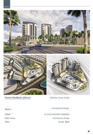 1
8
1
8
Dorrat Alnakheel-plot.no1 Alkhobar, Saudi Arabia
Status :
Conceptional Design
Client : AL OULA HOLDING COMPANY
ARAC Scope : Architecture Design
Area : 45,410 Sqm
 
