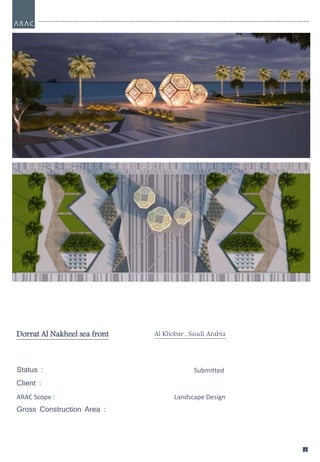 2
0
2
0
Dorrat Al Nakheel sea front Al Khobar , Saudi Arabia
Status : Submitted
Client :
ARAC Scope : Landscape Design
Gross Construction Area :
 