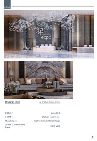 33
Dhahran Expo Al khobar, Saudi Arabia
Status : Submitted
Client : Dhahran Expo Center
ARAC Scope : Architecture & Interior Design
Gross Construction
Area :
4800 Sqm
 