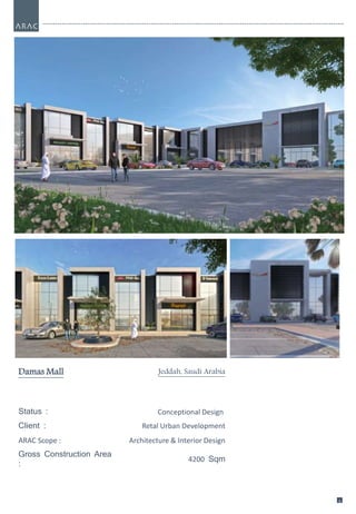 55
Damas Mall Jeddah, Saudi Arabia
Status : Conceptional Design
Client : Retal Urban Development
ARAC Scope : Architecture & Interior Design
Gross Construction Area
:
4200 Sqm
 