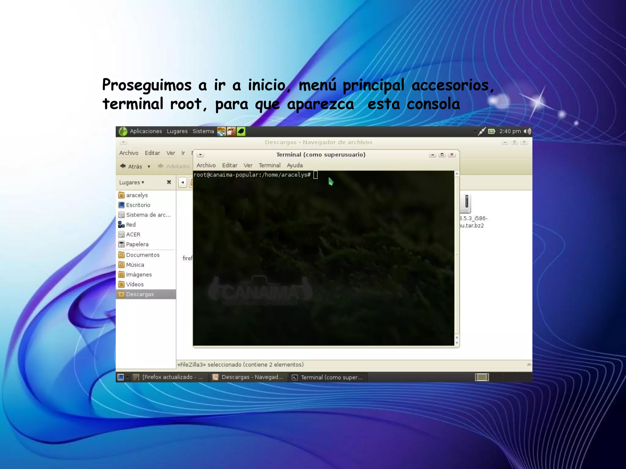 Proseguimos a ir a inicio, menú principal accesorios,
terminal root, para que aparezca esta consola
 