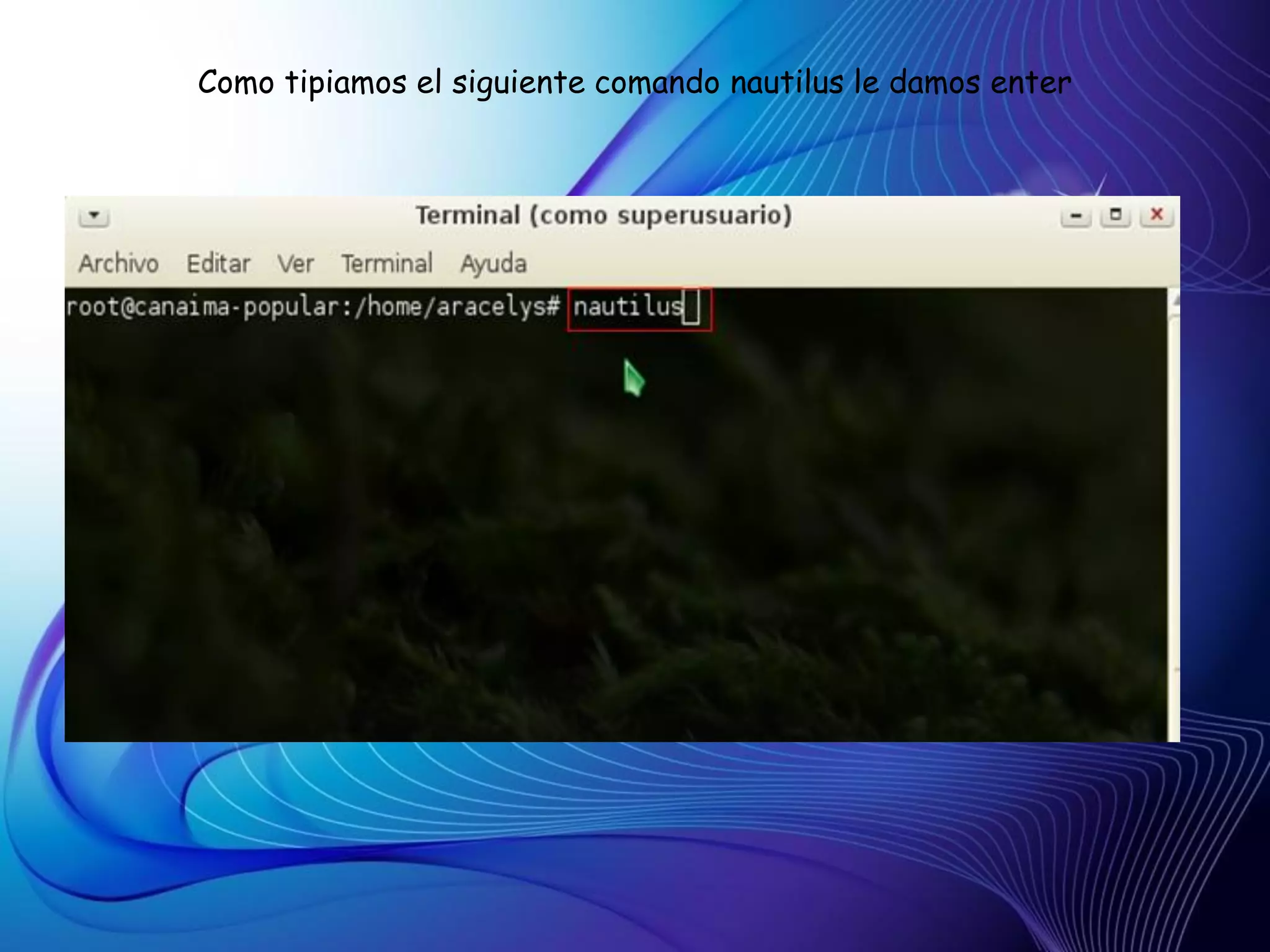 Como tipiamos el siguiente comando nautilus le damos enter
 