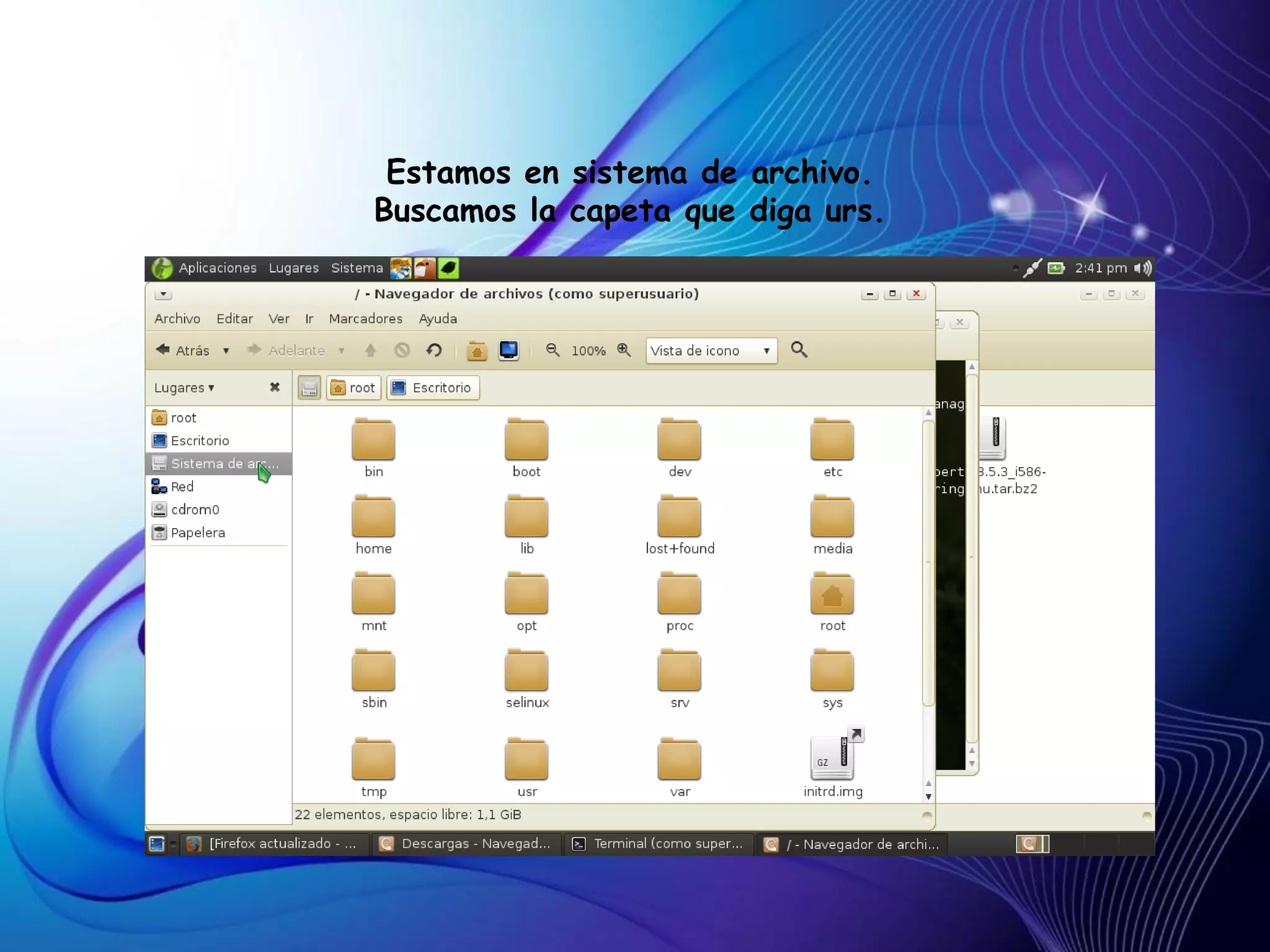 Estamos en sistema de archivo.
Buscamos la capeta que diga urs.
 