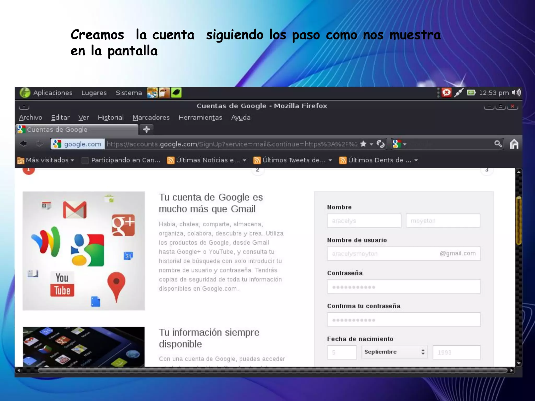 Creamos la cuenta siguiendo los paso como nos muestra
en la pantalla
 