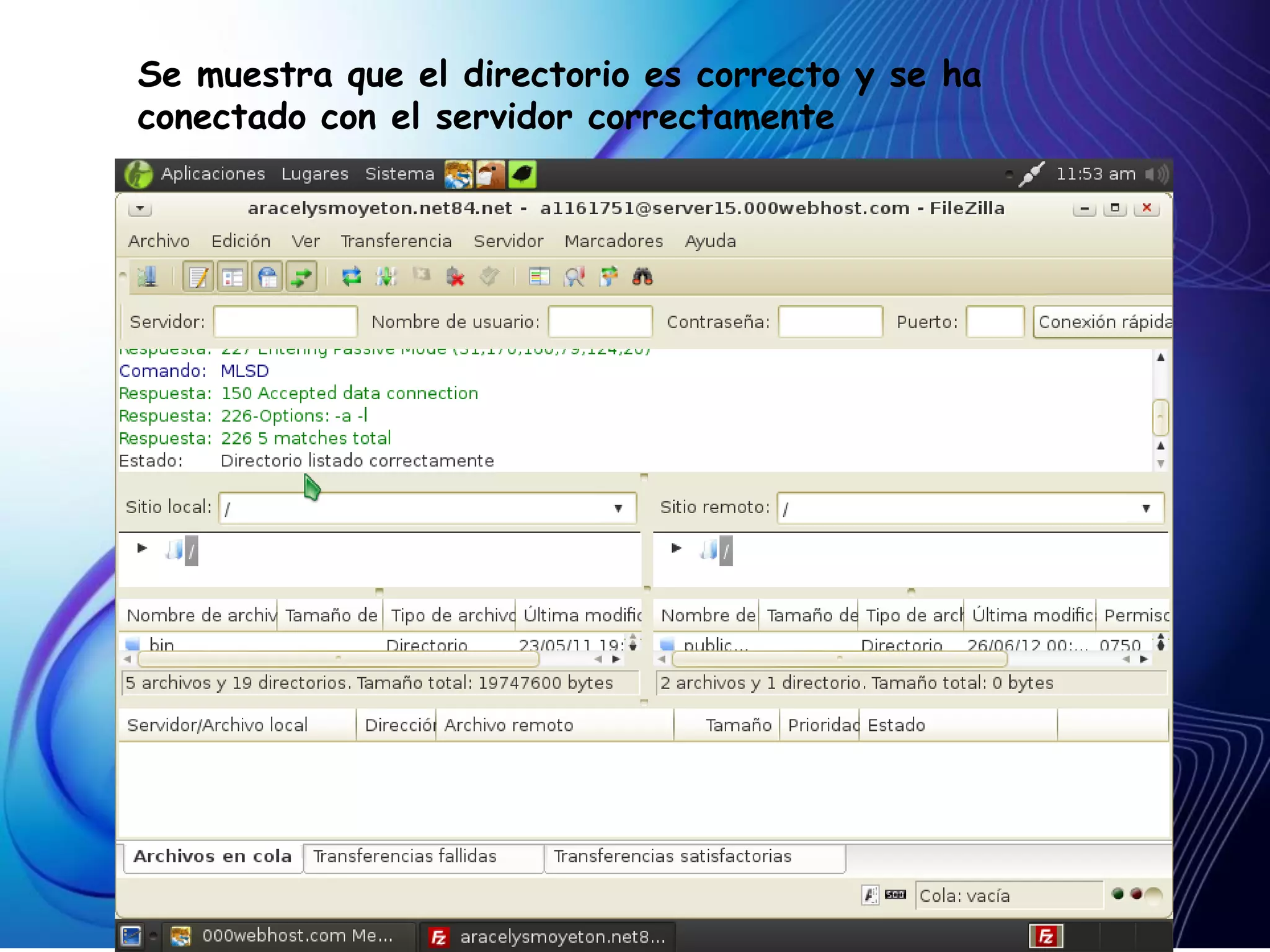 Se muestra que el directorio es correcto y se ha
conectado con el servidor correctamente
 