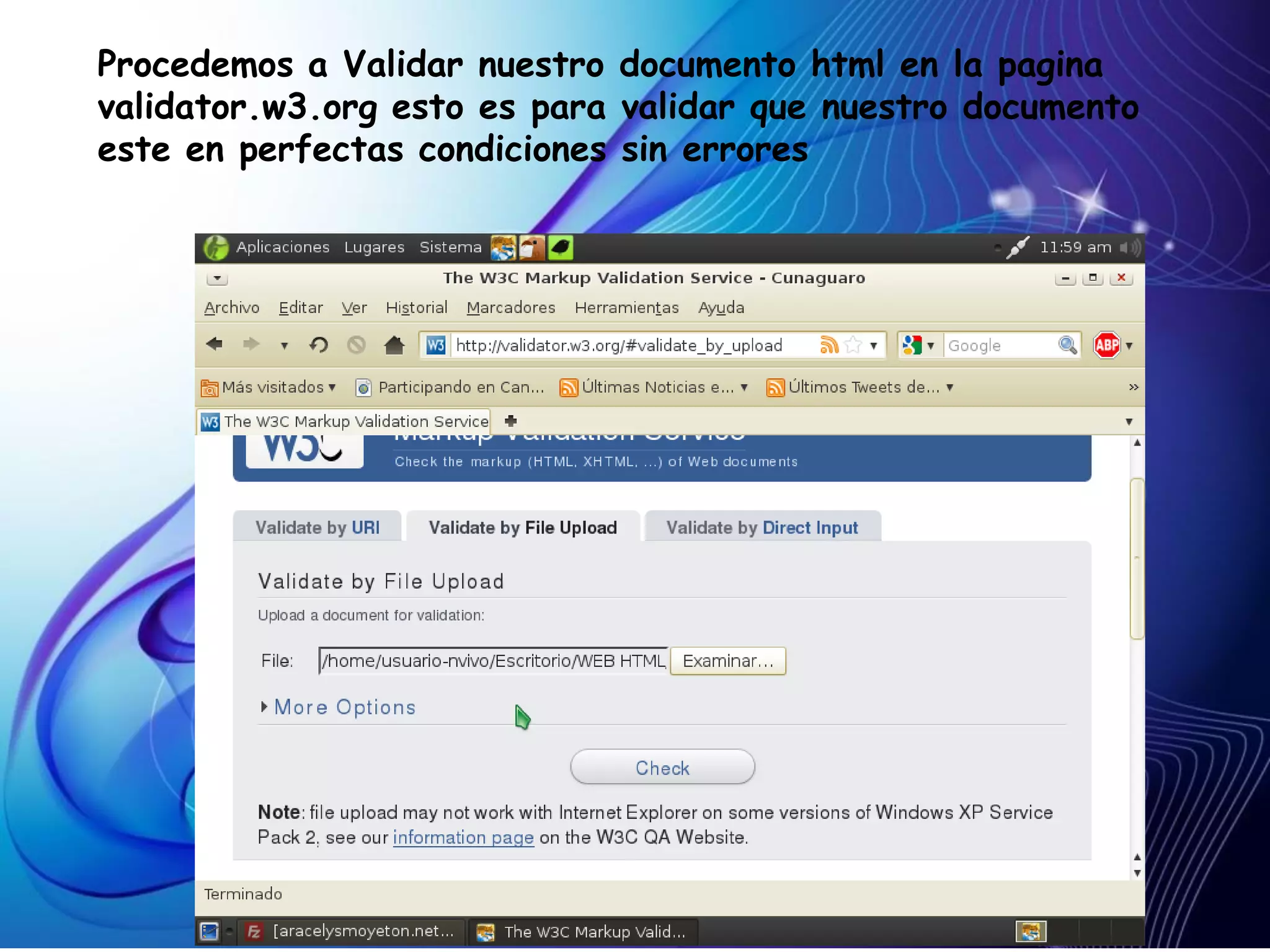 Procedemos a Validar nuestro documento html en la pagina
validator.w3.org esto es para validar que nuestro documento
este en perfectas condiciones sin errores
 
