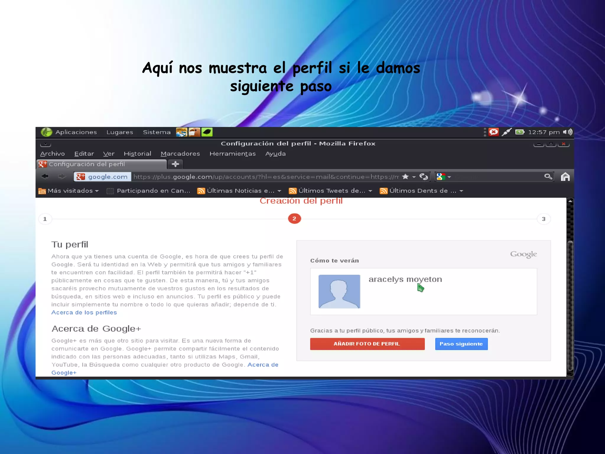 Aquí nos muestra el perfil si le damos
           siguiente paso
 
