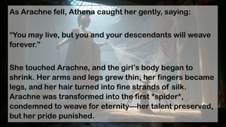 Arachne and Athena a greek mythology story | PPTX