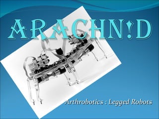 Arthrobotics : Legged Robots 