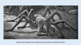 Arachné, de Gustave Doré, ilustración para la Divina Comedia de Dante. 
 
