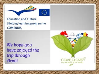 We hope you
have enjoyed the
trip through
Arad!
 