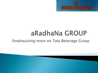 Emphasizing more on Tata Beverage Group
 