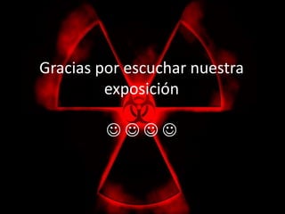 Gracias por escuchar nuestra 
exposición 
    

