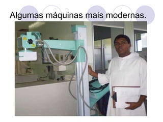 Algumas máquinas mais modernas. 