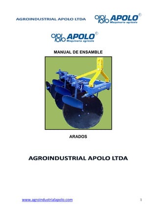 www.agroindustrialapolo.com 1
MANUAL DE ENSAMBLE
ARADOS
 