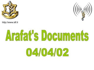 Arafat's Documents 04/04/02 http://www.idf.il 