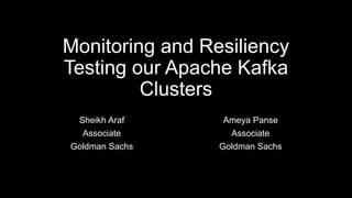 arafshhomeMy DocumentsMonitoring and Resiliency Testing our Apache Kafka Clusters Send 1.pptx
Monitoring and Resiliency
Te...