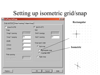 Setting up isometric grid/snap
Rectangular
Isometric
 