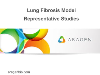 aragenbio.com
Lung Fibrosis Model
Representative Studies
 