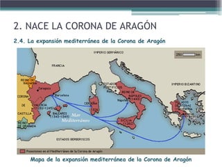 Mapa de la expansión mediterránea de la Corona de Aragón
2. NACE LA CORONA DE ARAGÓN
2.4. La expansión mediterránea de la Corona de Aragón
 