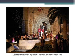 Celebración actual de la proclamación del Compromiso de Caspe
 