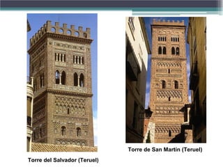 Torre del Salvador (Teruel)
Torre de San Martín (Teruel)
 