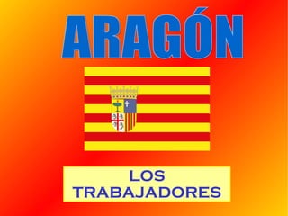 LOS TRABAJADORES ARAGÓN 